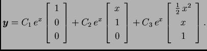% latex2html id marker 33207
$\displaystyle \boldsymbol{y}= C_1\,e^x \left[
\be...
...\left[
\begin{array}{c}
\frac{1}{2}\,x^2 \\
x \\
1
\end{array}
\right].$