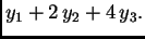 $\displaystyle y_1+2\,y_2+4\,y_3.$