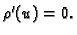 $ \rho'(u)=0.$