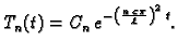 $\displaystyle T_n(t) =
C_n\,e^{-\left(\frac{n\,c\,\pi}{\ell}\right)^2\,t}.$