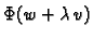 $\displaystyle \Phi(w + \lambda\,v)$