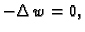 $\displaystyle -\Delta\,w = 0,$