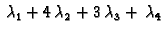 $\displaystyle \,\lambda_1+4 \,\lambda_2+3 \,\lambda_3+\,\lambda_4$