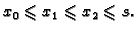 $ x_0\leqslant{}x_1\leqslant{}x_2\leqslant{}s.$