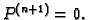 $ P^{(n+1)}=0.$
