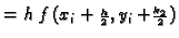 $\displaystyle = h\,f\left(x_i + {\scriptstyle{\frac{h}{2}}},y_i + \scriptstyle{\frac{k_2}{2}}\right)$