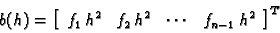 \begin{displaymath}
% latex2html id marker 40750
b(h) = \left[
\begin{array}{ccc...
...\,h^2 & f_2\,h^2 & \cdots{} & f_{n-1}\,h^2
\end{array}\right]^T\end{displaymath}