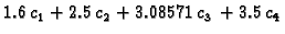 $\displaystyle 1.6\,{c_1} + 2.5\,{c_2} + 3.08571\,{c_3} + 3.5\,{c_4}$