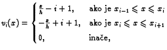 % latex2html id marker 40985
$\displaystyle v_i(x) = \begin{cases}\frac{x}{h} - ...
...o je }x_i\leqslant{}x\leqslant{}x_{i+1} \\  [1mm] 0,& \text{ina�e}, \end{cases}$