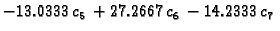 $\displaystyle -13.0333\,{c_5} + 27.2667\,{c_6} - 14.2333\,{c_7}$