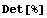 Det[%]